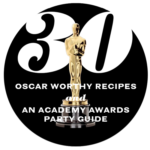 30 Oscar Worthy Recipes e um Guia de Hospedagem de Prêmios da Academia